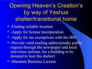 Opening Heaven’s Creation’s by way of Yeshua shelter/transitional home ,[object Object],[object Object],[object Object],[object Object],[object Object]