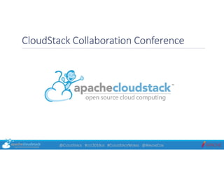 @CLOUDSTACK #CCC2019US #CLOUDSTACKWORKS @APACHECON
CloudStack Collaboration Conference
 
