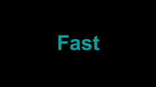 Fast
 