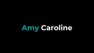 Amy Caroline
 