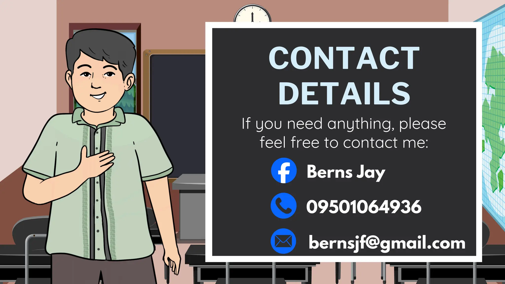 CONTACT
DETAILS
If you need anything, please
feel free to contact me:
Berns Jay
09501064936
bernsjf@gmail.com