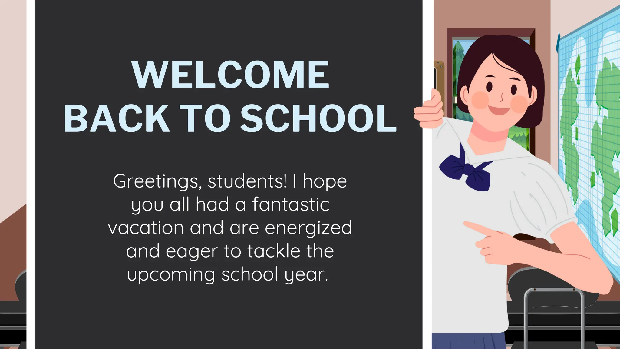 WELCOME
BACK TO SCHOOL
Greetings, students! I hope
you all had a fantastic
vacation and are energized
and eager to tackle the
upcoming school year.