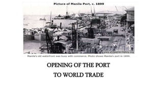 OPENING OF THE PORT
TO WORLD TRADE
 