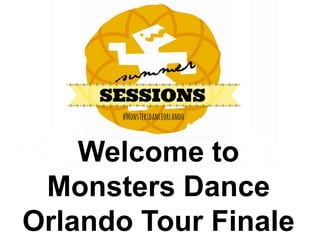 Welcome to
Monsters Dance
Orlando Tour Finale
 