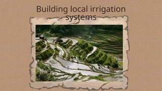Building local irrigation
systems
 