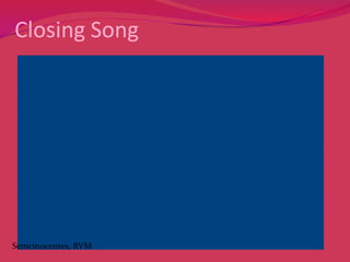 Closing Song

Semcinocentes, RVM

 