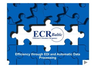 Efficiency through EDI and Automatic Data
                Processing
 