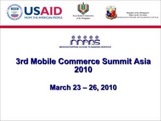 3rd Mobile Commerce Summit Asia 2010 March 23 – 26, 2010 