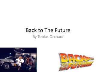 Back to The Future
By Tobias Orchard
 