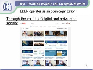 18
EDEN operates as an open organization
Through the values of digital and networked
society
 