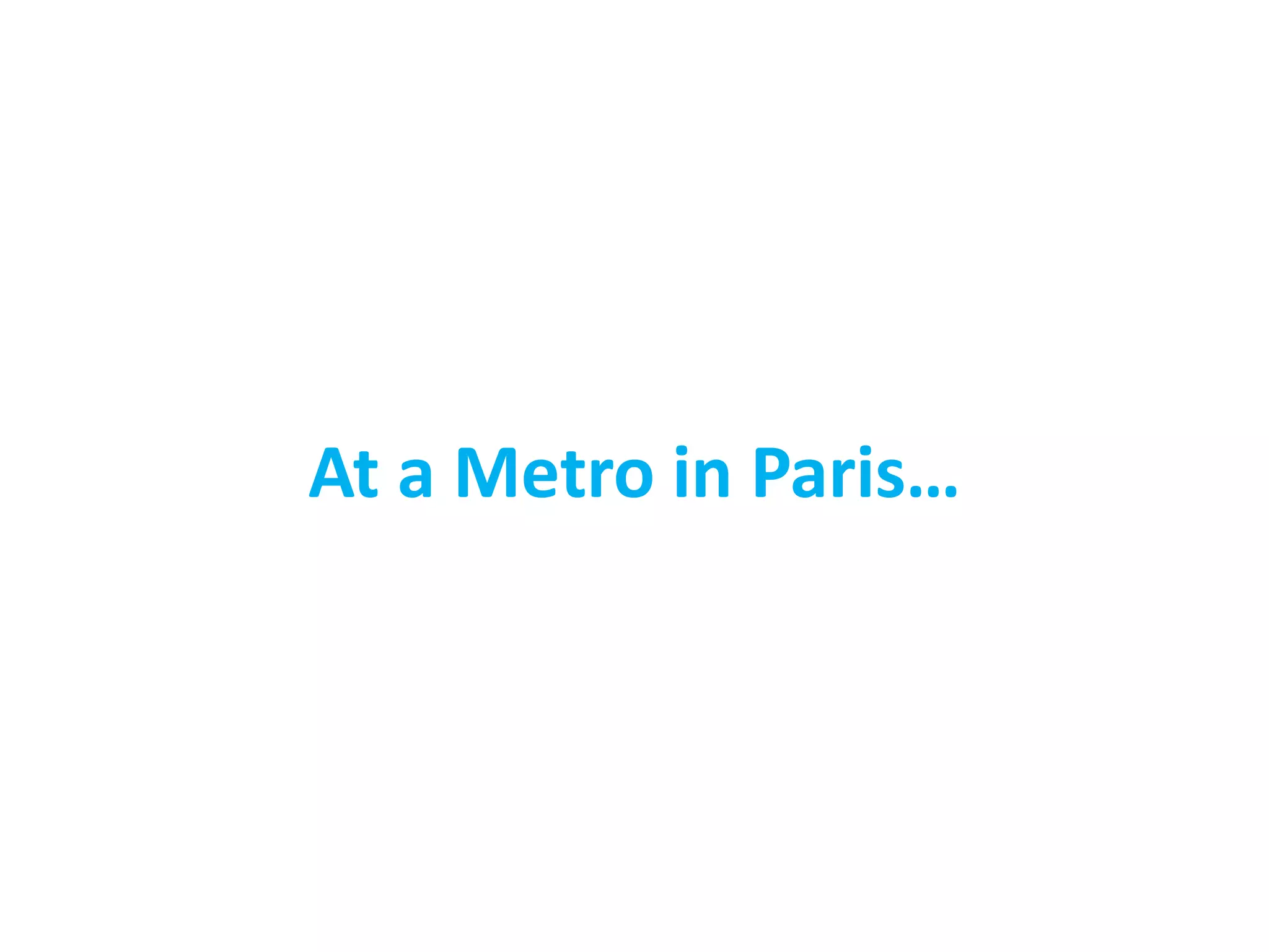 At a Metro in Paris…