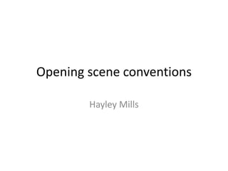 Opening scene conventions
Hayley Mills
 