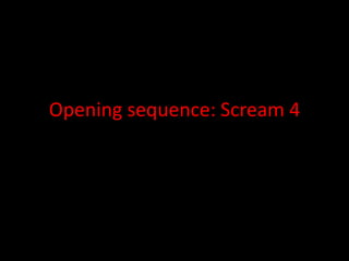 Opening sequence: Scream 4
 