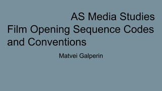 Opening Sequence Codes and Conventions AS Media Studies.pptx