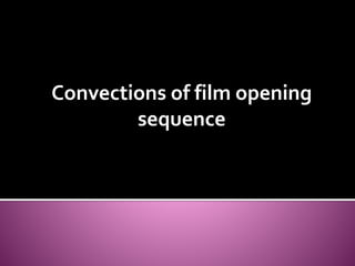 Convections of film opening
sequence
 