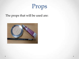 Props
The props that will be used are:
 