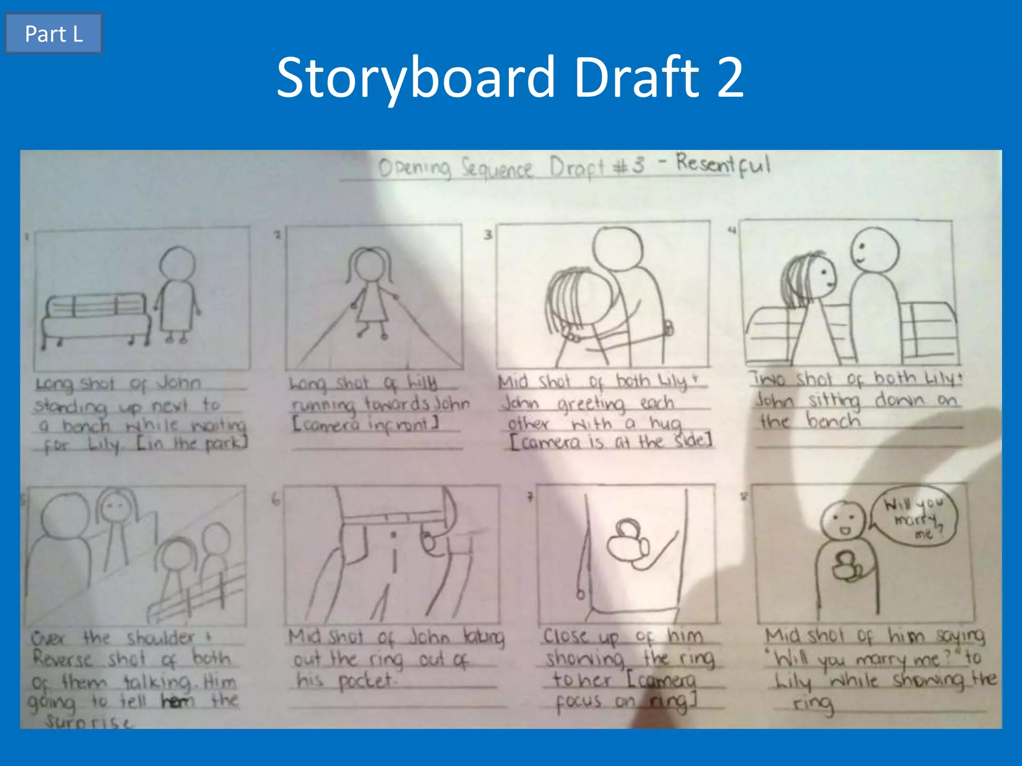 Part L

         Storyboard Draft 2
 
