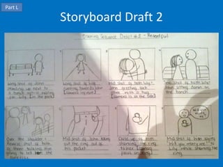Part L

         Storyboard Draft 2
 