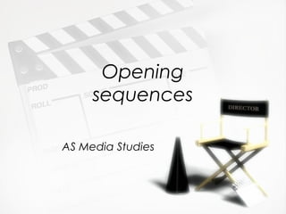 Opening
sequences
AS Media Studies
 