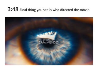 3:48 Final thing you see is who directed the movie.
 