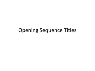 Opening Sequence Titles
 