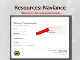 Resources: Naviance
https://connection.naviance.com/ismanila

 