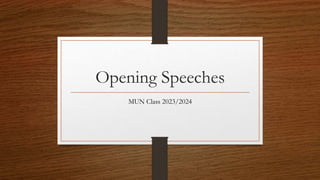 Opening Speeches
MUN Class 2023/2024
 