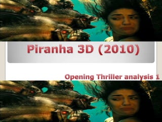 Piranha 3D (2010) Opening Thriller analysis 1 