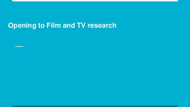 Opening to Film and TV research
 