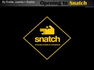 Opening to  Snatch By Evette, Juanita + Sophie 