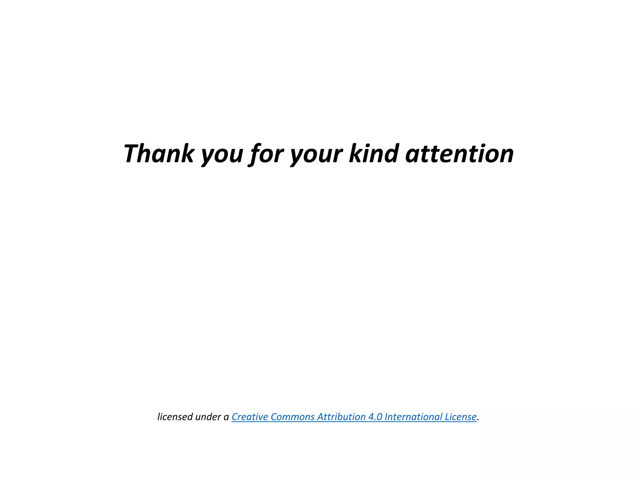 Thank you for your kind attention
licensed under a Creative Commons Attribution 4.0 International License.
 
