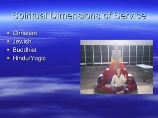 Spiritual Dimensions of Service Christian Jewish Buddhist Hindu/Yogic 
