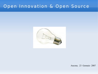 Open Innovation & Open Source Pablo Dejuan Ancona, 23 Gennaio 2007 