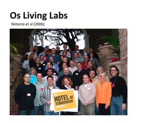 Os Living Labs
Niitamo et al (2006)
 