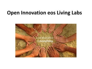 Open Innovation eos Living Labs
 