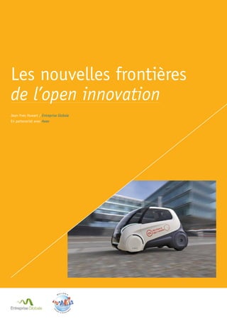 Les nouvelles frontières
de l’open innovation
Jean-Yves Huwart / Entreprise Globale
En partenariat avec Awex
 