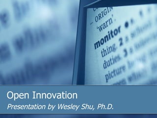 Open Innovation Presentation by Wesley Shu, Ph.D. 