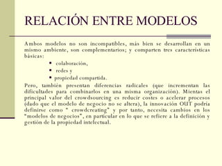 RELACIÓN ENTRE MODELOS <ul><li>Ambos modelos no son incompatibles, más bien se desarrollan en un mismo ambiente, son compl...