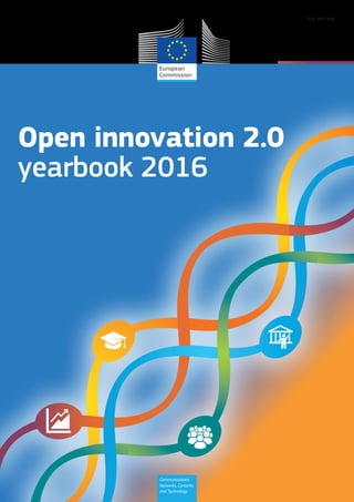 Information
Society and
Media
Communications
Networks,Contents
and Technology
ISSN 1977-7566
Open innovation 2.0
yearbook 2016
 