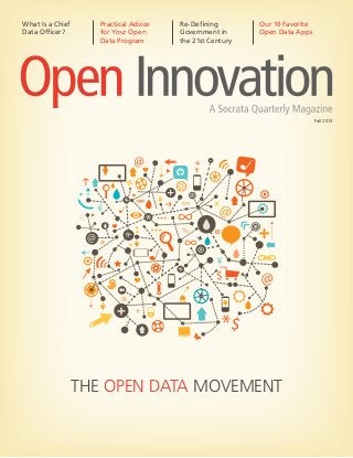 The Open Data Movement
What Is a Chief
Data Officer?
Practical Advice
for Your Open
Data Program
Re-Defining
Government in
the 21st Century
Our 10 Favorite
Open Data Apps
Fall 2013
 