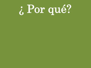 ¿ Por qué?
 