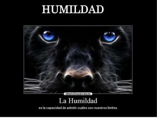 HUMILDAD
 