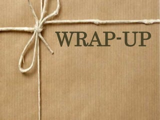 WRAP-UP
 