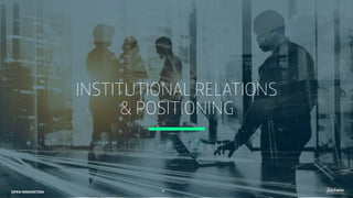INSTITUTIONAL RELATIONS
& POSITIONING
50
OPEN INNOVATION
 