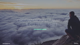 ORGANIZATIONAL LEARNINGS
& CULTURAL SHIFT
52
OPEN INNOVATION
 