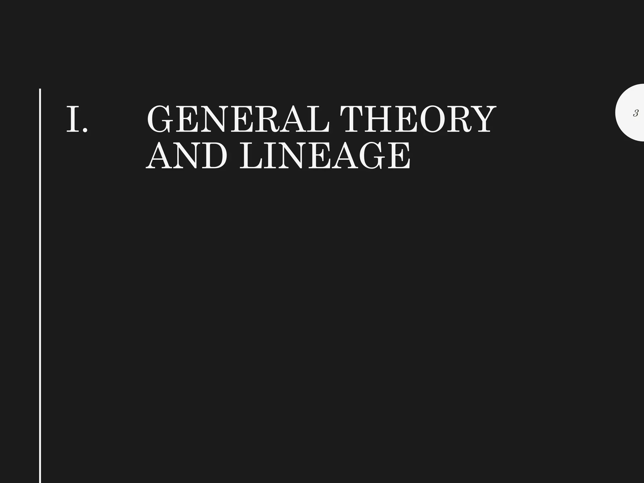 I. GENERAL THEORY
AND LINEAGE
3
 