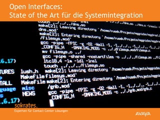 Experten für Contact Center Lösungen
Open Interfaces:
State of the Art für die Systemintegration
 