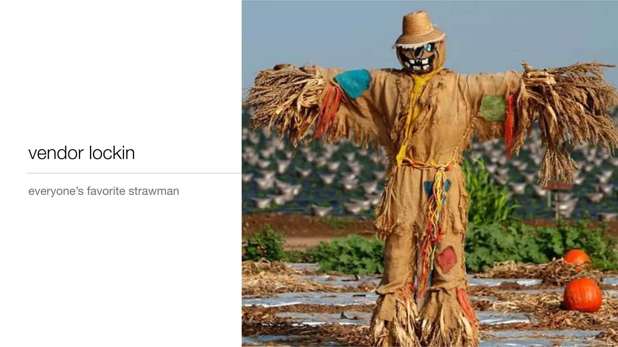 vendor lockin
everyone’s favorite strawman
 