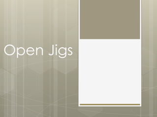 Open Jigs
 