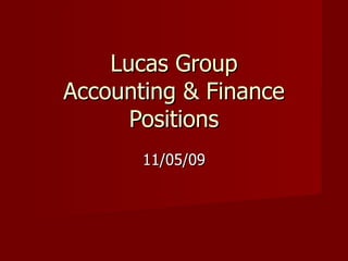 Lucas Group Accounting & Finance Positions 11/05/09 